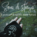 Semi di Strega | Il podcast di Spirito della Natura