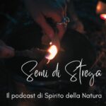 Semi di Strega | Il podcast di Spirito della Natura